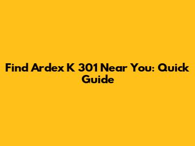 Find Ardex K 301 Near You: Quick Guide