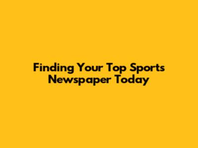 Finding Your Top Sports Newspaper Today
