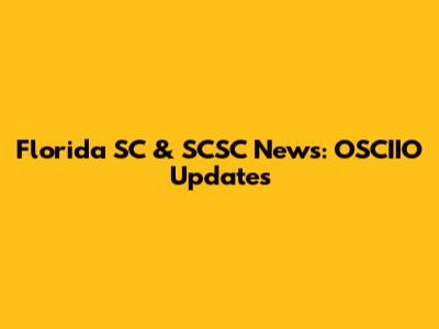 Florida SC & SCSC News: OSCIIO Updates