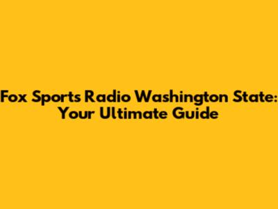 Fox Sports Radio Washington State: Your Ultimate Guide