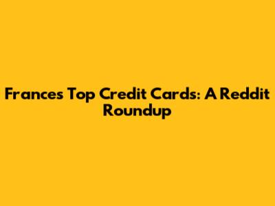 France's Top Credit Cards: A Reddit Roundup