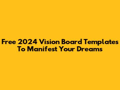 Free 2024 Vision Board Templates To Manifest Your Dreams