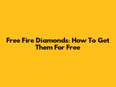 Free Fire Diamonds: How To Get Them For Free