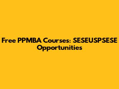 Free PPMBA Courses: SESEUSPSESE Opportunities