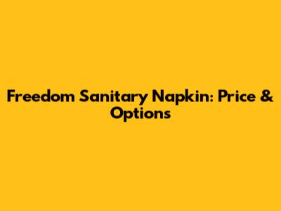 Freedom Sanitary Napkin: Price & Options