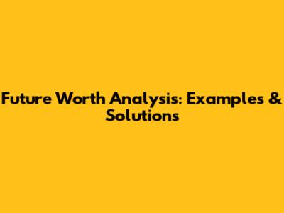 Future Worth Analysis: Examples & Solutions