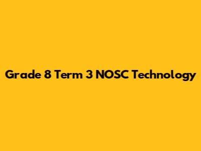 Grade 8 Term 3 NOSC Technology