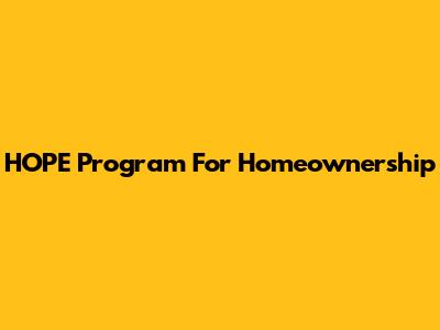 HOPE Program For Homeownership
