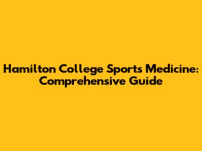 Hamilton College Sports Medicine: Comprehensive Guide