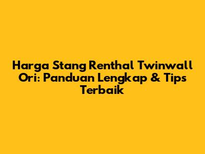 Harga Stang Renthal Twinwall Ori: Panduan Lengkap & Tips Terbaik