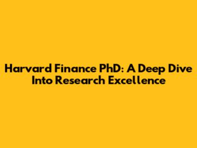 Harvard Finance PhD: A Deep Dive Into Research Excellence