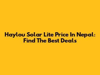 Haylou Solar Lite Price In Nepal: Find The Best Deals