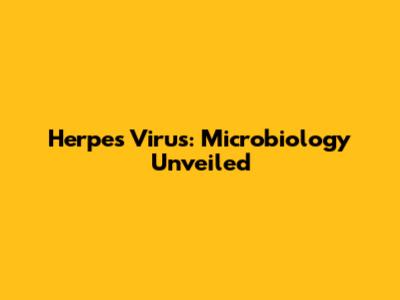 Herpes Virus: Microbiology Unveiled