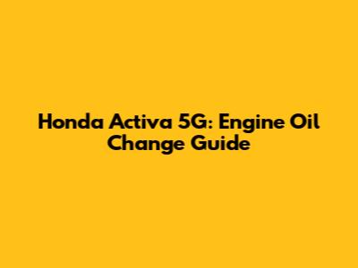 Honda Activa 5G: Engine Oil Change Guide