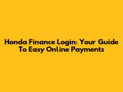 Honda Finance Login: Your Guide To Easy Online Payments