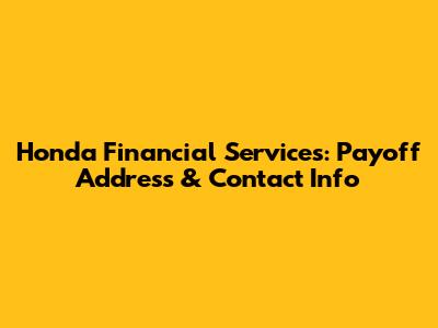 Honda Financial Services: Payoff Address & Contact Info