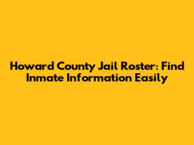 Howard County Jail Roster: Find Inmate Information Easily