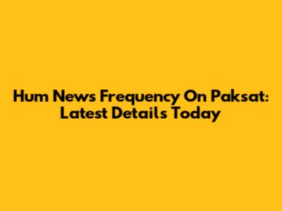 Hum News Frequency On Paksat: Latest Details Today