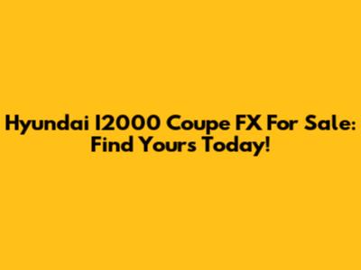 Hyundai I2000 Coupe FX For Sale: Find Yours Today!