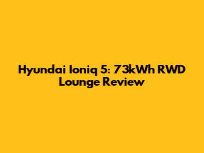 Hyundai Ioniq 5: 73kWh RWD Lounge Review