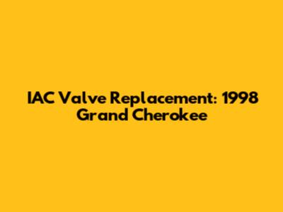IAC Valve Replacement: 1998 Grand Cherokee