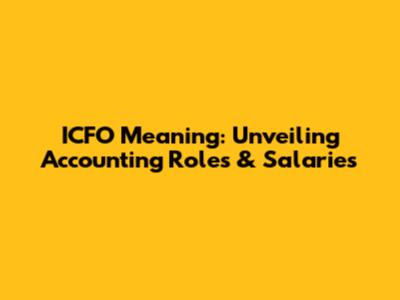 ICFO Meaning: Unveiling Accounting Roles & Salaries