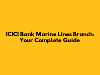 ICICI Bank Marine Lines Branch: Your Complete Guide