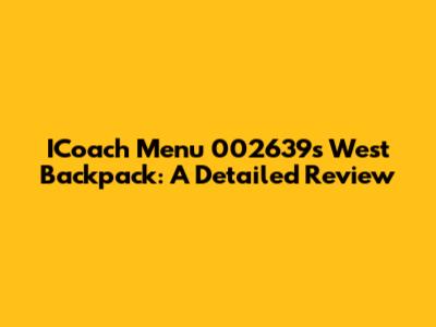 ICoach Menu 002639's West Backpack: A Detailed Review