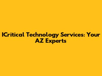 ICritical Technology Services: Your AZ Experts