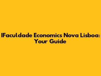 IFaculdade Economics Nova Lisboa: Your Guide