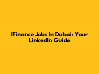 IFinance Jobs In Dubai: Your LinkedIn Guide