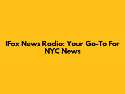 IFox News Radio: Your Go-To For NYC News