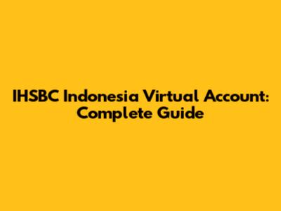 IHSBC Indonesia Virtual Account: Complete Guide