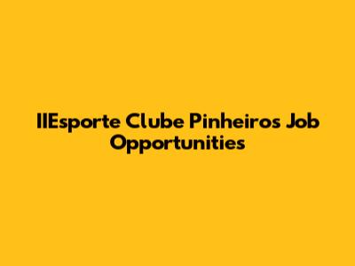 IIEsporte Clube Pinheiros Job Opportunities