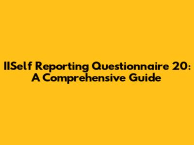 IISelf Reporting Questionnaire 20: A Comprehensive Guide