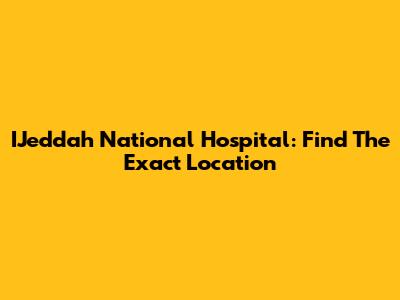 IJeddah National Hospital: Find The Exact Location