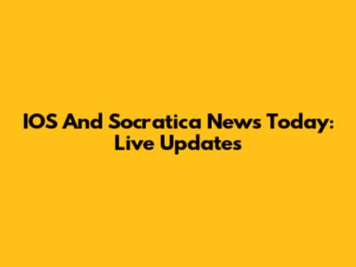 IOS And Socratica News Today: Live Updates