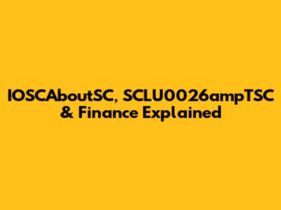 IOSCAboutSC, SCLU0026ampTSC & Finance Explained