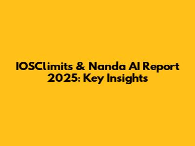 IOSClimits & Nanda AI Report 2025: Key Insights