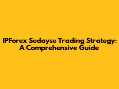 IPForex Sedayse Trading Strategy: A Comprehensive Guide