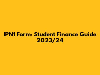 IPN1 Form: Student Finance Guide 2023/24