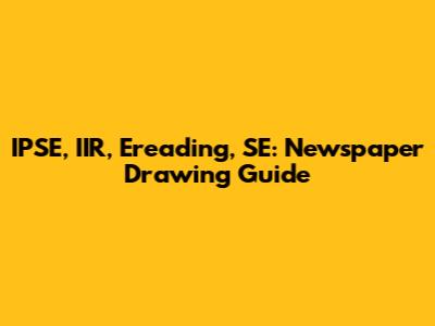 IPSE, IIR, Ereading, SE: Newspaper Drawing Guide