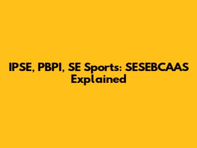 IPSE, PBPI, SE Sports: SESEBCAAS Explained