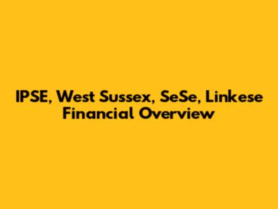 IPSE, West Sussex, SeSe, Linkese Financial Overview