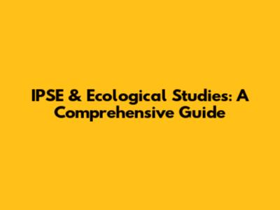 IPSE & Ecological Studies: A Comprehensive Guide