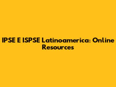 IPSE E ISPSE Latinoamerica: Online Resources