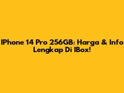 IPhone 14 Pro 256GB: Harga & Info Lengkap Di IBox!