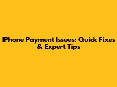 IPhone Payment Issues: Quick Fixes & Expert Tips