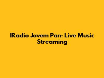 IRadio Jovem Pan: Live Music Streaming