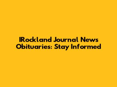 IRockland Journal News Obituaries: Stay Informed